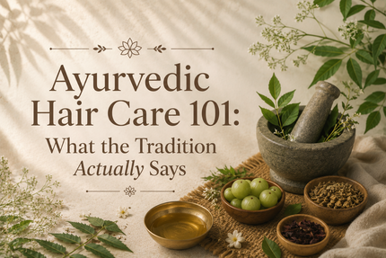 Ayurvedic Hair Care 101: What the Tradition Actually Says